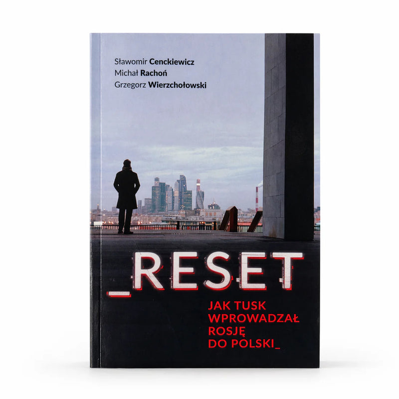 RESET- JAK TUSK WPROWADZAŁ ROSJĘ DO POLSKI BP