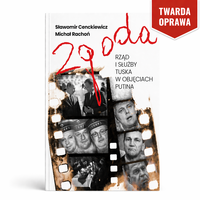 ZGODA - rząd i służby Tuska w objęciach Putina w twardej oprawie (twarda oprawa)