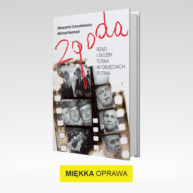ZGODA - RZĄD I SŁUŻBY TUSKA W OBJĘCIACH PUTINA (miękka oprawa)-3